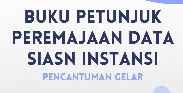 Buku Petunjuk Peremajaan Data SIASN-Instansi Pencantuman Gelar