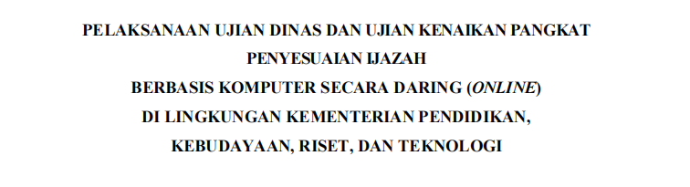 Buku Pedoman Pelaksanaan Ujian Dinas dan Ujian Kenaikan Pangkat Penyesuaian Ijazah Berbasis Komputer Secara Daring (Online)