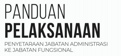 Panduan Pelaksanaan Penyetaraan Jabatan Administrasi ke Jabatan Fungsional