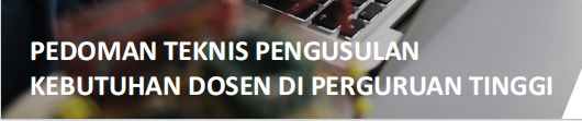 Pedoman Teknis Pengusulan Kebutuhan Dosen di Perguruan Tinggi